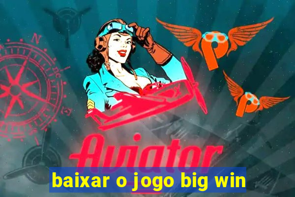 baixar o jogo big win